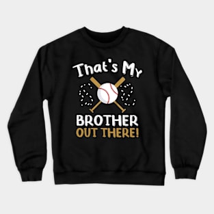 Kids Sister Baseball Gift That's My Brother Out There Game Day Crewneck Sweatshirt